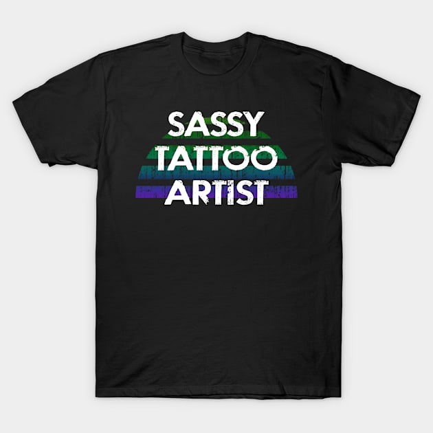 Best badass sassy tattoo artist ever, ain't no lie. Funny quote. Coolest awesome tattoo art. Gifts for tattoo artists. Passion for tattoos. Distressed grunge design. T-Shirt by IvyArtistic